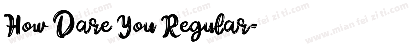 How Dare You Regular字体转换
